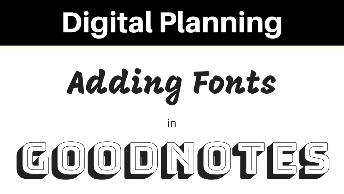 Adding Different Fonts Into Your Planner in GoodNotes